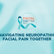 Navigating Neuropathic Facial Pain Together