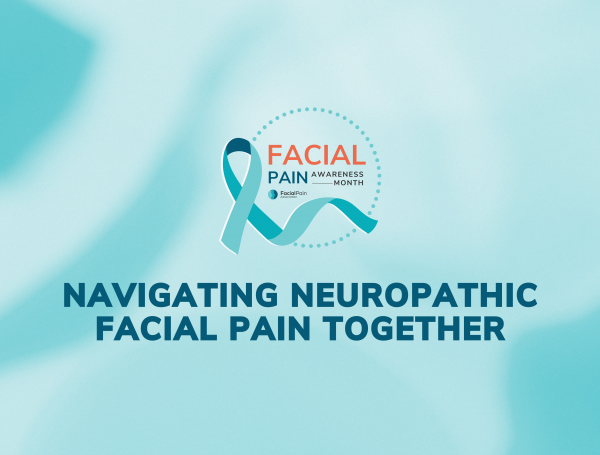 Navigating Neuropathic Facial Pain Together